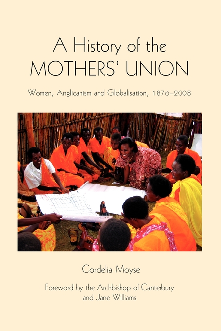 A History of the Mothers' Union By Cordelia Moyse (Hardback)