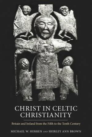 Christ In Celtic Christianity (Paperback) 9781843837138