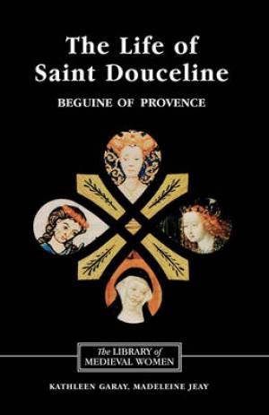 The Life of Saint Douceline a Beguine of Provence (Paperback)