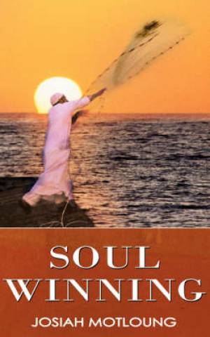 Soul Winning By Josiah Motloung (Paperback) 9781844014781