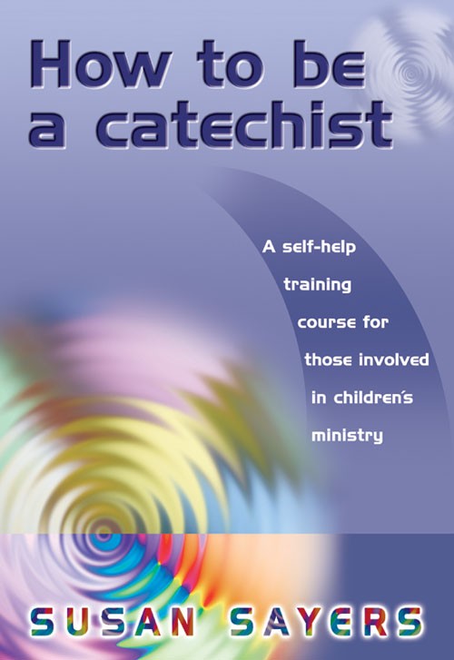 How to be a Catechist By Susan Sayers (Paperback) 9781844170326