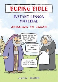 Boring Bible Instant Lesson Material Abraham to Jacob By Andy Robb