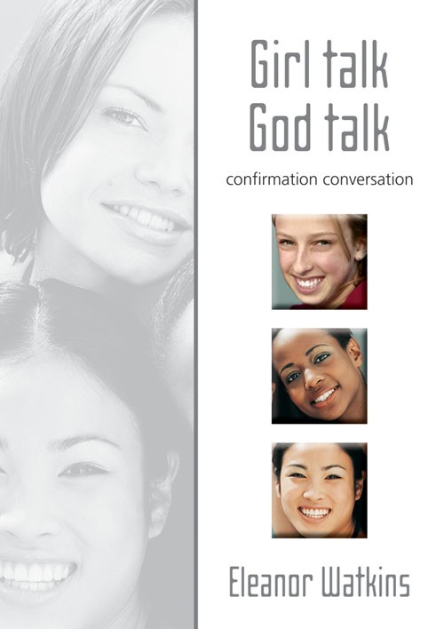 Girl Talk God Talk Confirmation Conversation By Eleanor Watkins