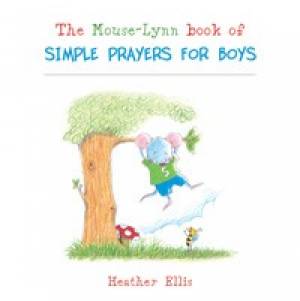 Mouse Lynn Book of Simple Prayers for Boys By Heather Ellis