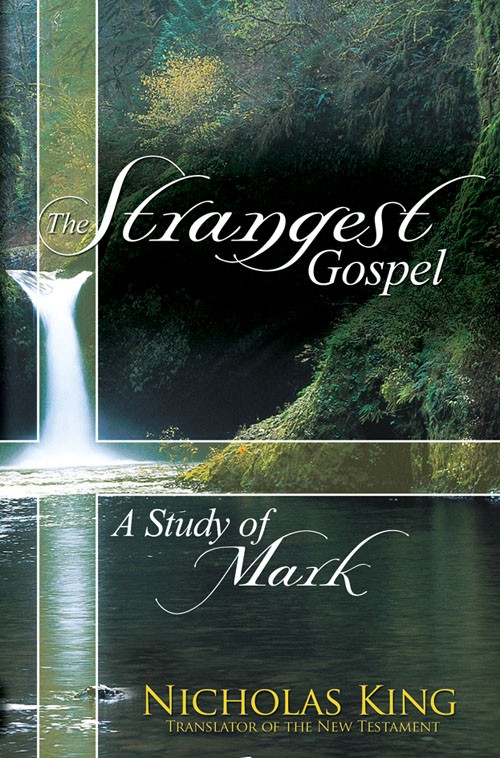 The Strangest Gospel - A Study of Mark By Nicholas King (Paperback)