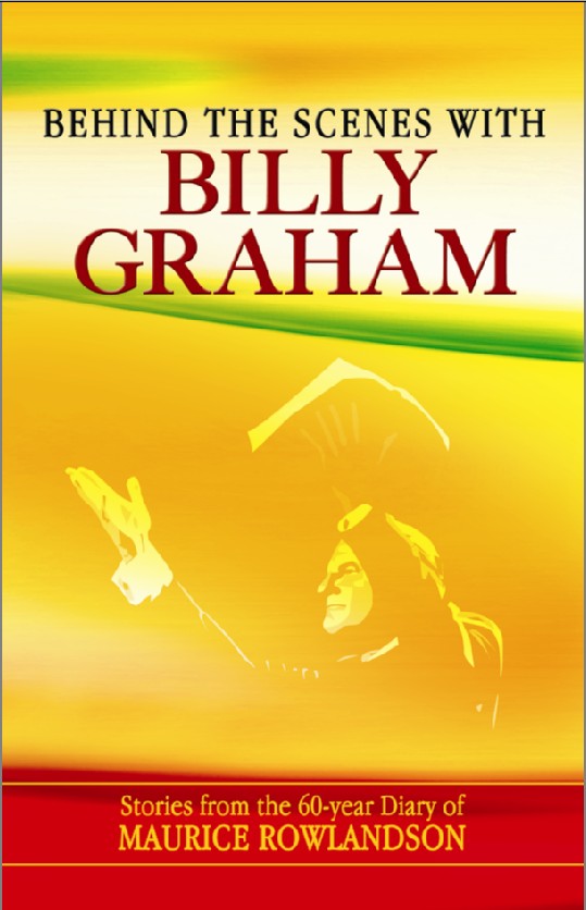 Behind the Scenes with Billy Graham By Maurice Rowlandson (Hardback)