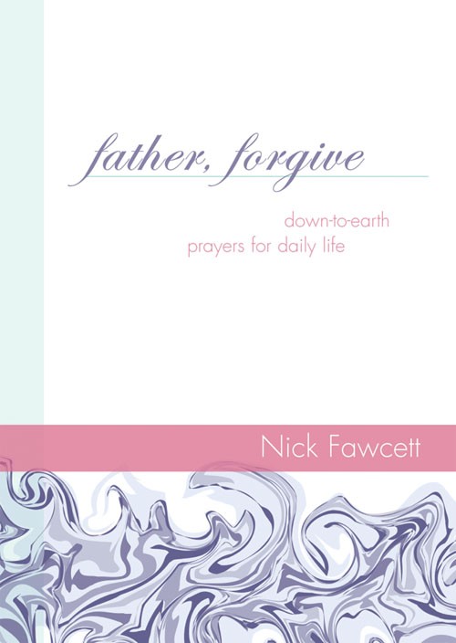 Father Forgive By Nick Fawcett (Paperback) 9781844177653