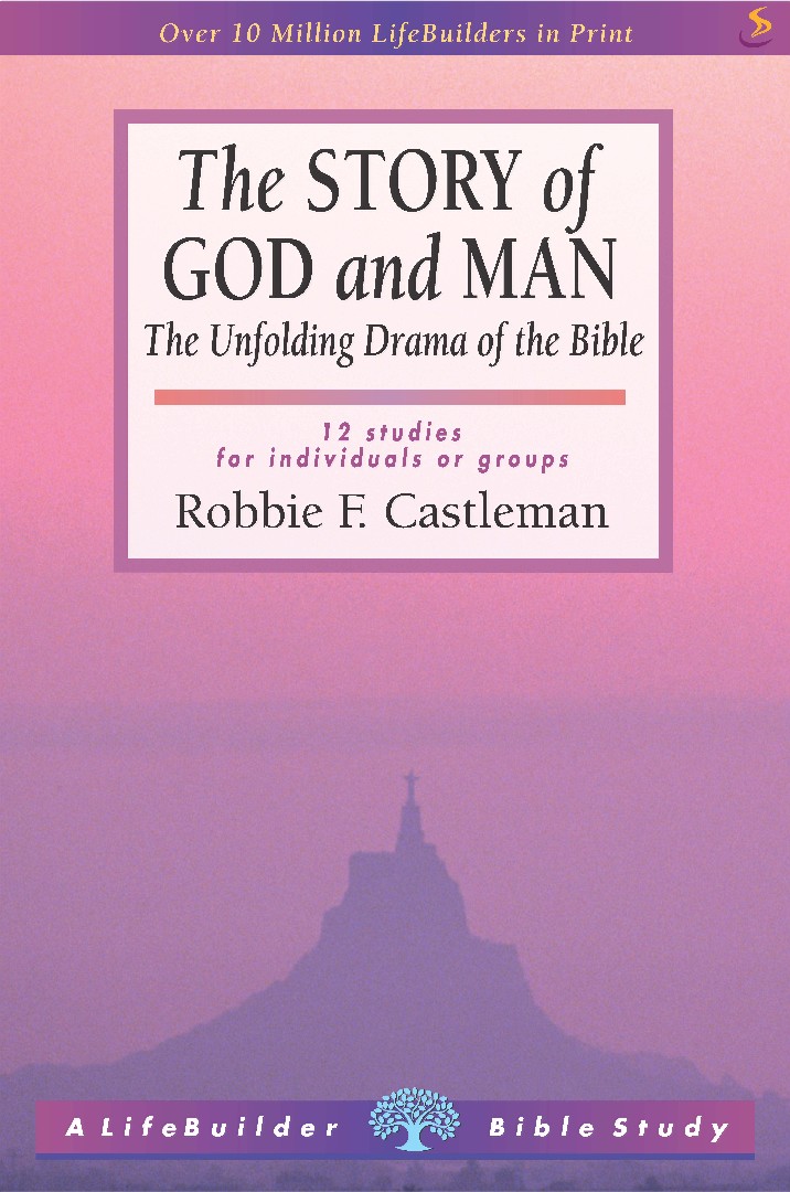 Lifebuilder Bible Study The Story Of God And Man By Robbie F Castleman