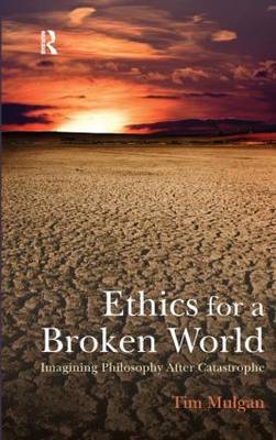 Ethics for a Broken World By Tim Mulgan (Paperback) 9781844654888