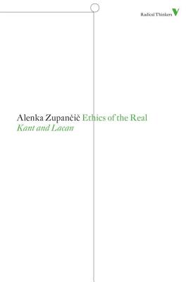 Ethics of the Real By Alenka Zupancic (Paperback) 9781844677870