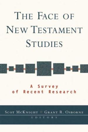 Face of New Testament Studies By Scot Mc Knight Grant R Osborne