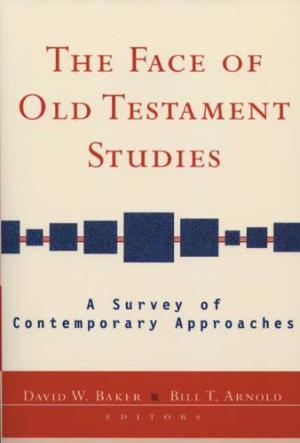 Face of Old Testament Studies By David Baker and Bill Arnold