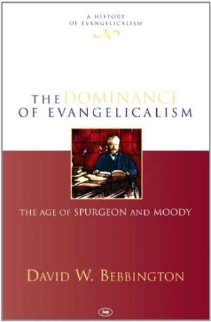 Dominance of Evangelicalism By D W Bebbington (Hardback) 9781844740703