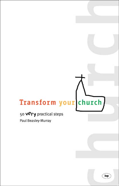 Transform Your Church By Beasley-Murray Paul (Paperback) 9781844740857