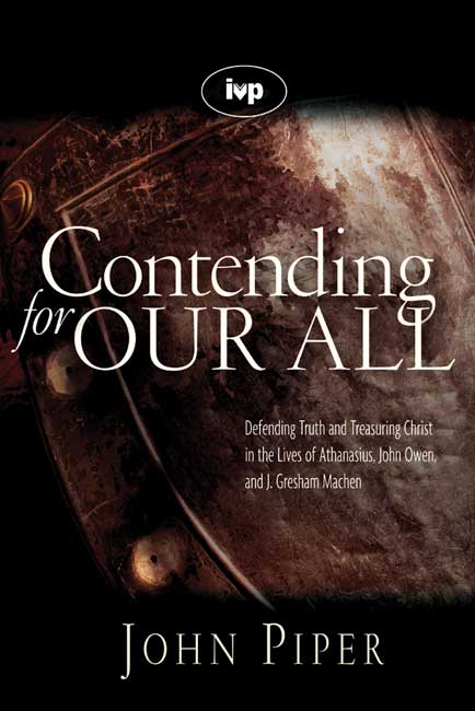 Contending for our all By John Piper (Paperback) 9781844741359