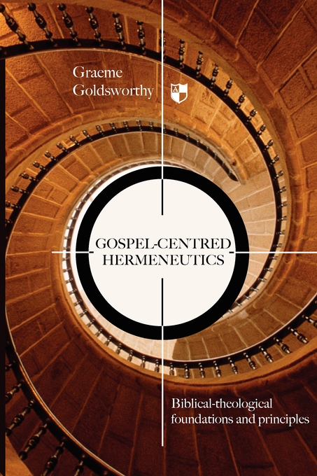 Gospel-centred Hermeneutics By Goldsworthy Graeme (Paperback)