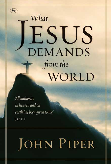 What Jesus Demands from the World By John Piper (Paperback)