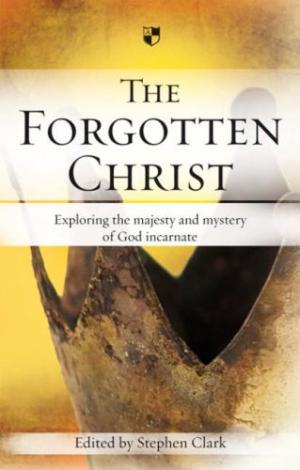 The Forgotten Christ By Stephen Clark (Paperback) 9781844742103