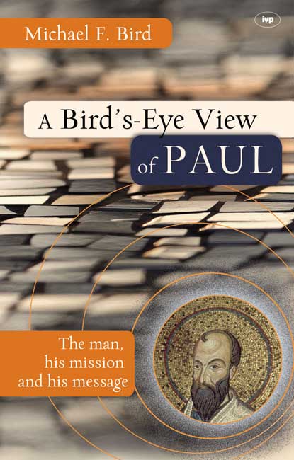 A Bird's-Eye View of Paul By Bird Michael F (Paperback) 9781844742554