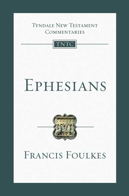 Ephesians Tyndale New Testament Commentary By Francis Foulkes