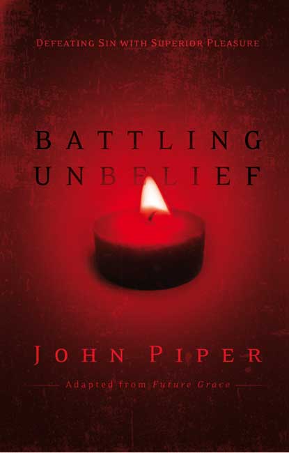 Battling Unbelief By John Piper (Paperback) 9781844743070