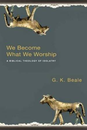 We Become What We Worship By Beale G K (Paperback) 9781844743148