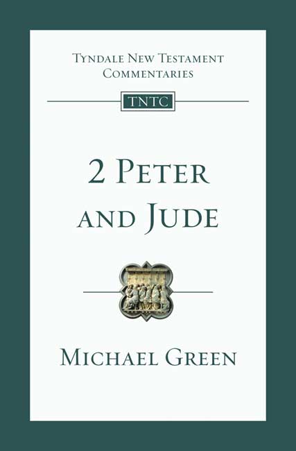 2 Peter and Jude Tyndale New Testament Commentaries By Michael Green