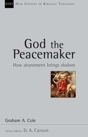 God the Peacemaker By Graham Cole (Paperback) 9781844743964