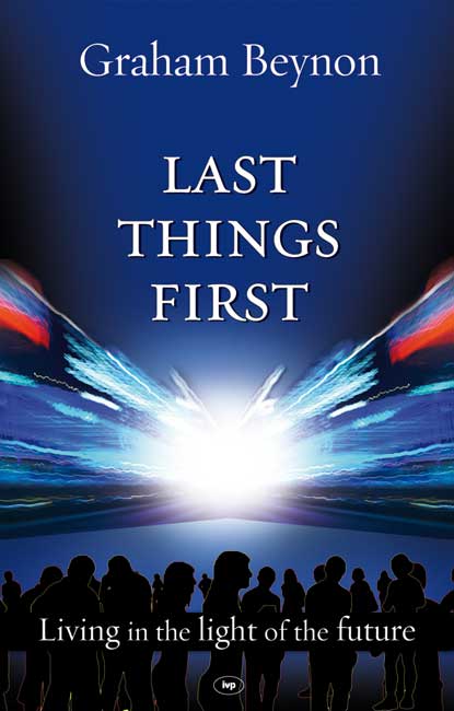 Last Things First By Graham Beynon (Paperback) 9781844744121