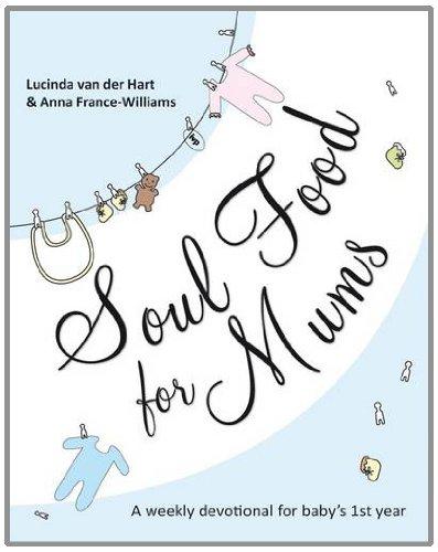 Soul Food For Mums By Lucinda Van Der Hart And Anna France-Williams