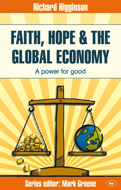 Faith Hope & the Global Economy By Richard Higginson (Paperback)