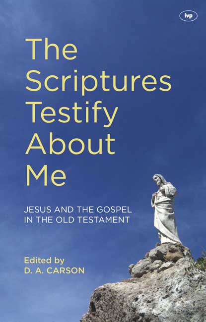 The Scriptures Testify About Me By D A Carson (Paperback)