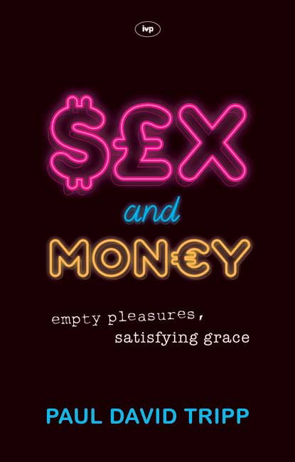 Sex And Money By Paul David Tripp (Paperback) 9781844748426