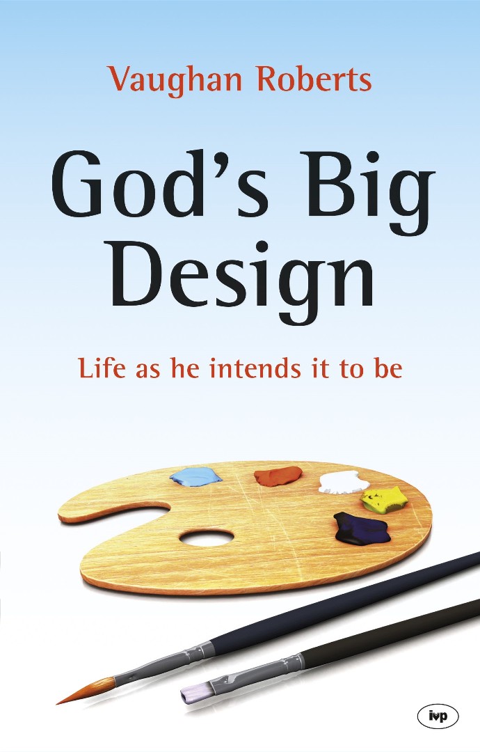 God's Big Design By Vaughan Roberts (Paperback) 9781844748730