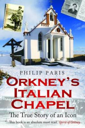 Orkney's Italian Chapel By Philip Paris (Paperback) 9781845025298