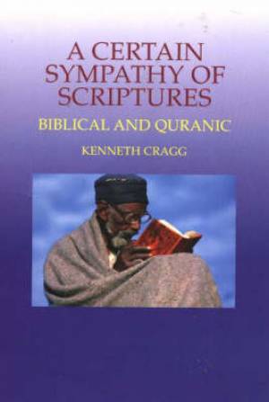 Certain Sympathy of Scriptures By Kenneth Cragg (Paperback)