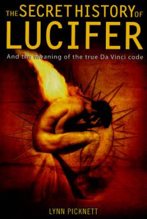 The Secret History Of Lucifer By Lynn Picknett (Hardback)