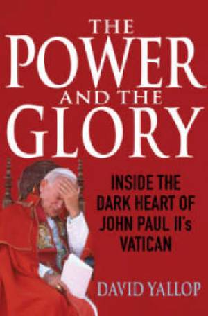 Power and the Glory By David Yallop (Paperback) 9781845296735