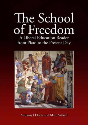 The School of Freedom A Liberal Education Reader from Plato to the Pr