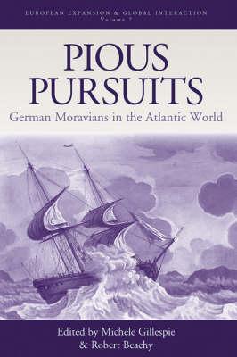 Pious Pursuits German Moravians in the Atlantic World (Hardback)