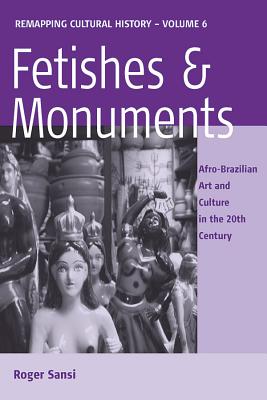 Fetishes and Monuments By Roger Sansi (Hardback) 9781845453633