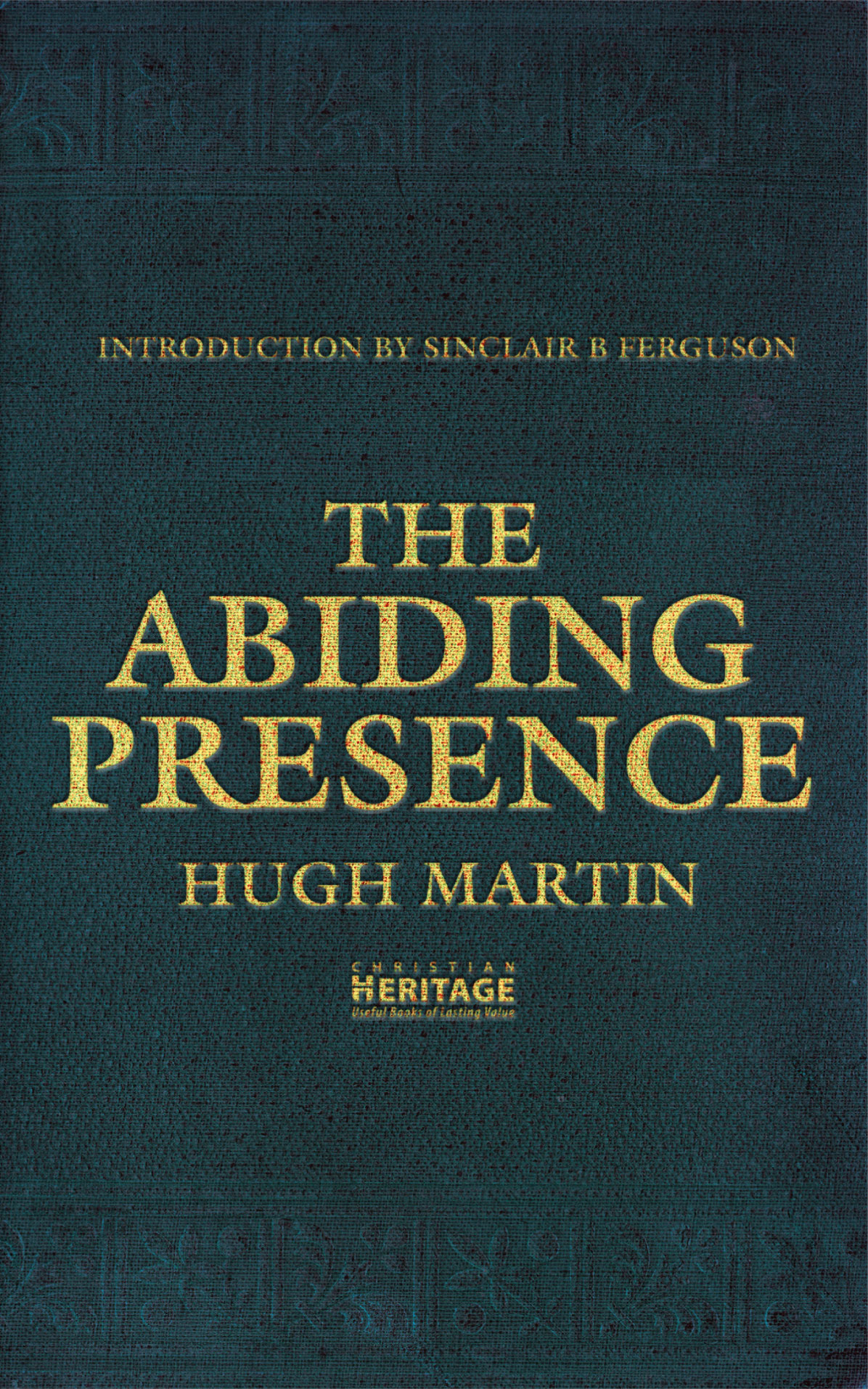 Abiding Presence By Hugh Martin (Paperback) 9781845504694