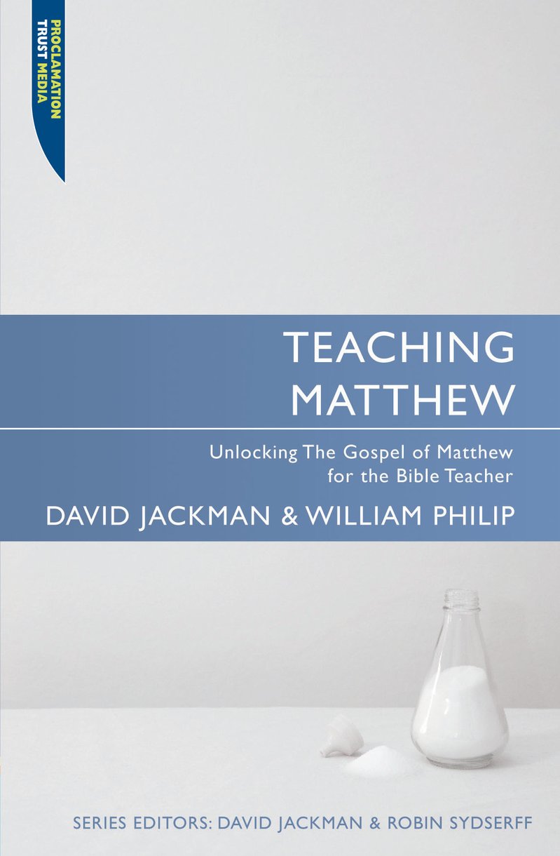 Teaching Matthew By David Jackman William Philip (Paperback)