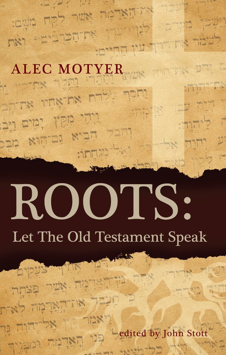 Roots Let The Old Testament Speak By Alec Motyer (Paperback)