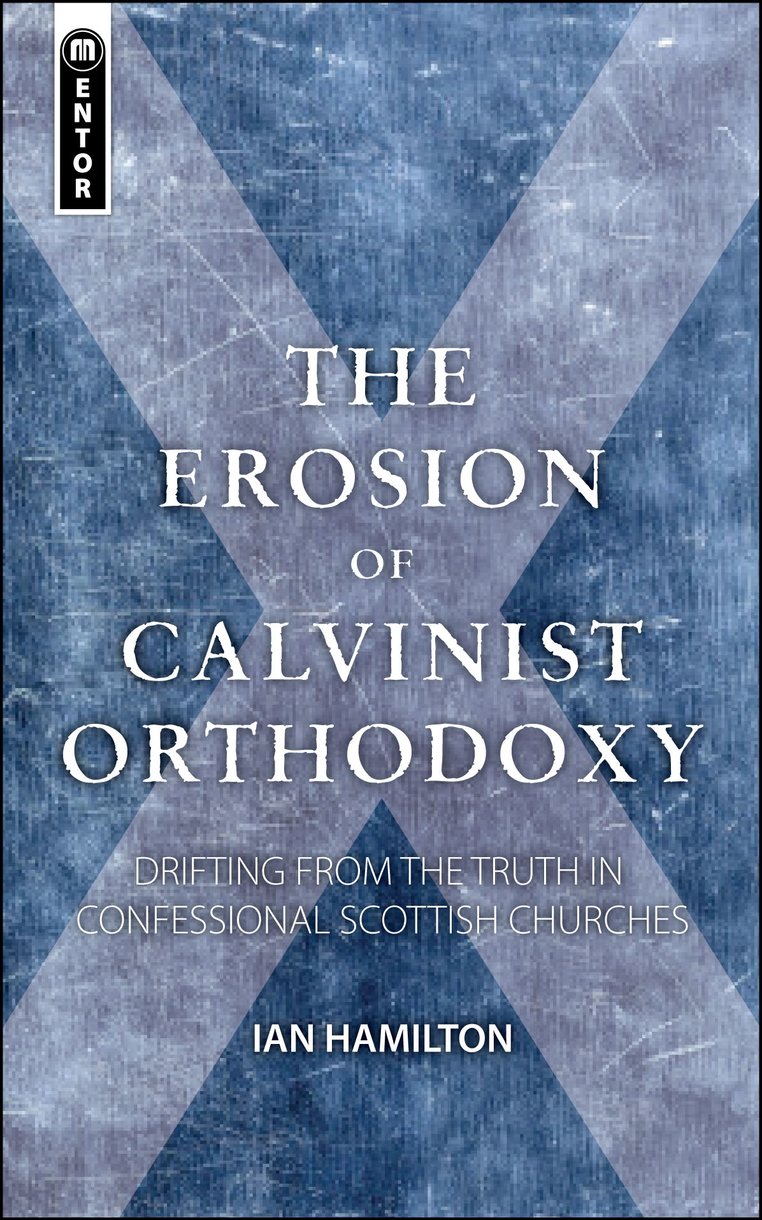 Erosion Of Calvinist Orthodoxy By Ian Hamilton (Paperback)