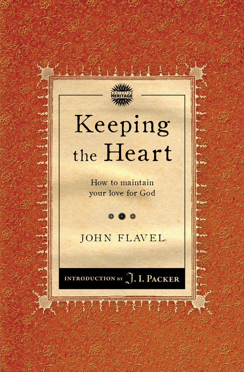 Keeping The Heart By John Flavel (Paperback) 9781845506483