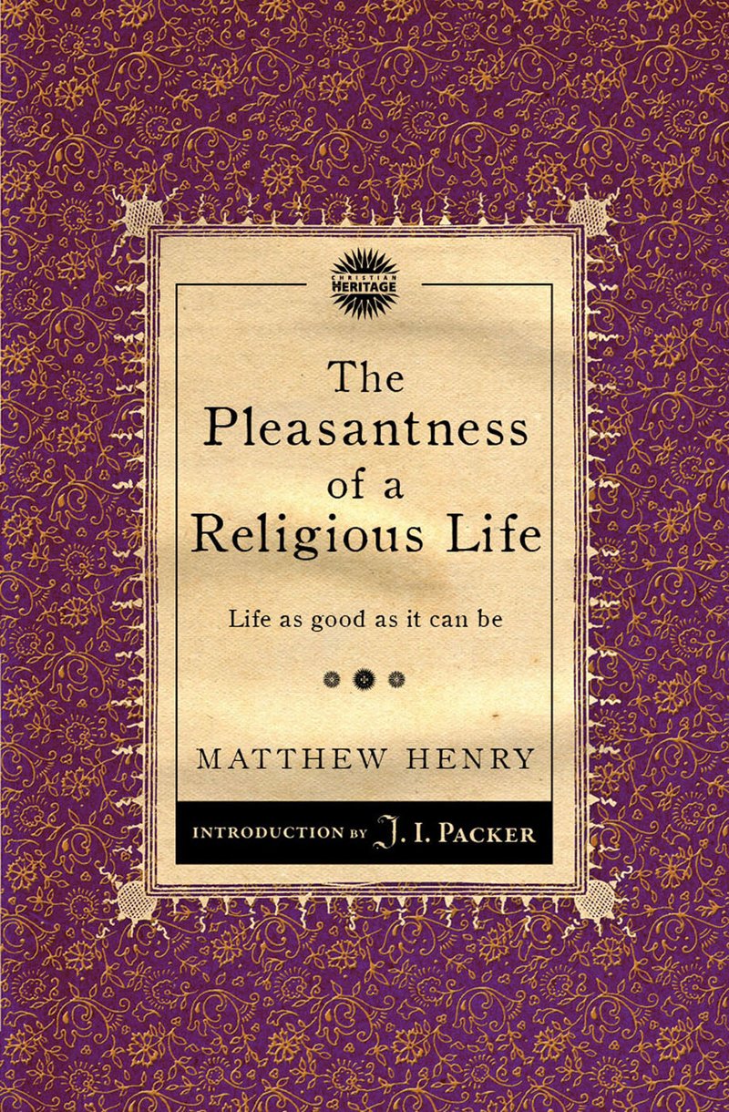 The Pleasantness Of A Religious Life By Matthew Henry (Paperback)