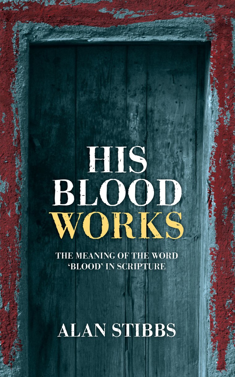 His Blood Works By Alan Stibbs (Paperback) 9781845507268