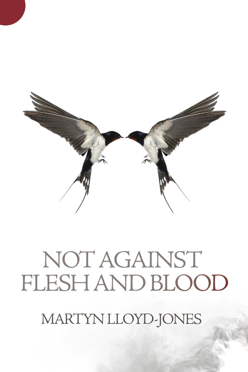 Not Against Flesh And Blood By Martyn Lloyd-Jones (Paperback)