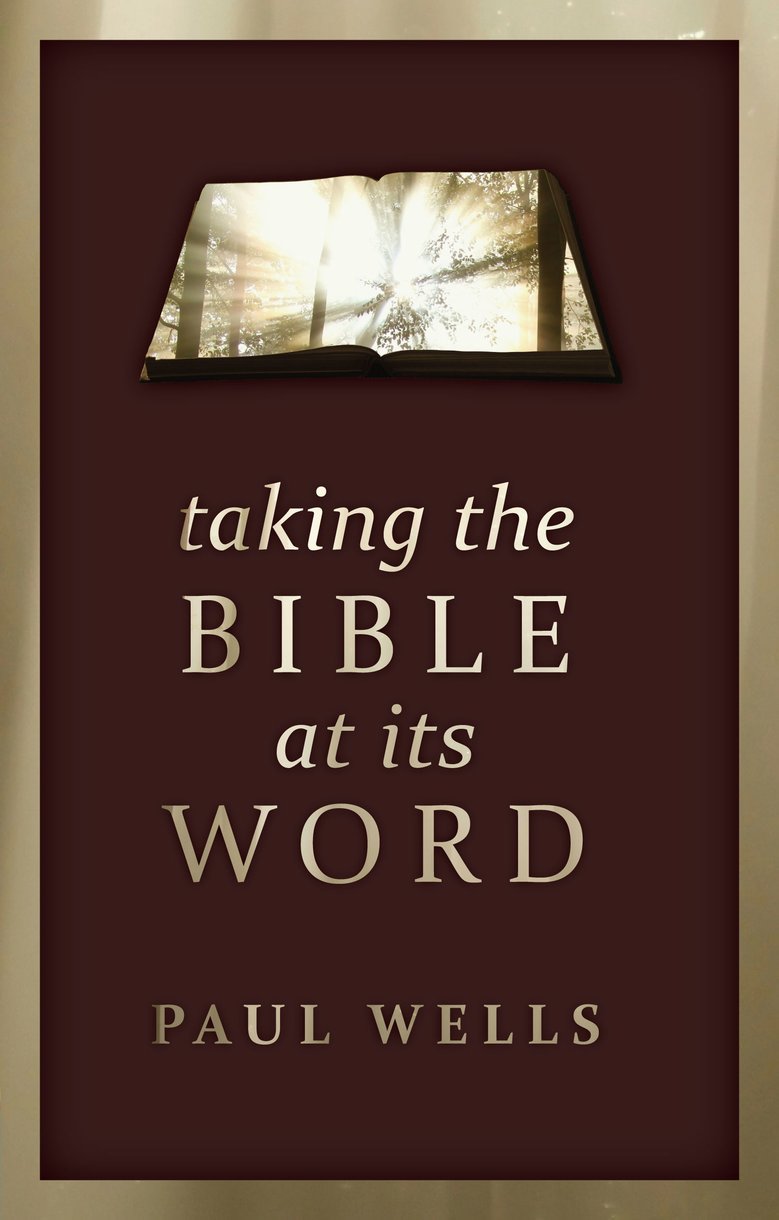 Taking The Bible At Its Word By Paul Wells (Paperback) 9781845509699